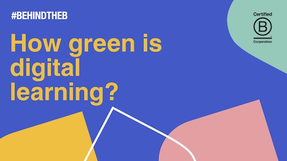 B Corp month flyer that reads 'How green is digital learning?'