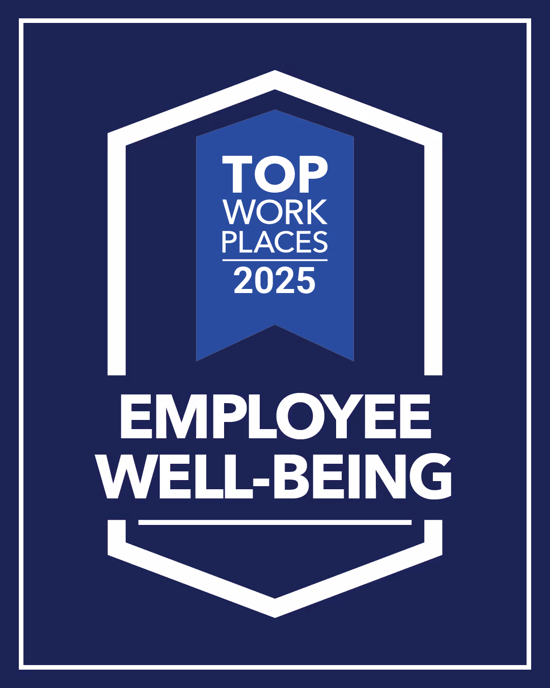 Badge reading Top Workplaces 2025 Employee Well-Being on a dark blue background.
