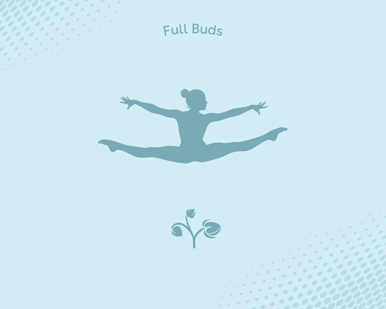 Silhouette of a dancer in a full split leap with arms extended on a light blue background with the text 'Full Buds' above and a small graphic of three flower buds below.