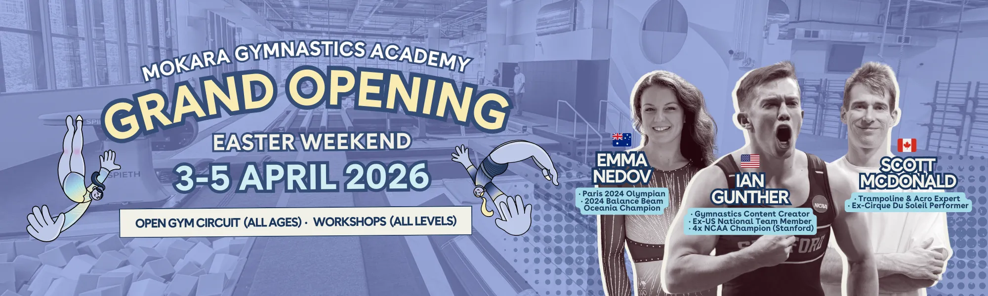 Banner for Mokara Gymnastics Academy Grand Opening Easter Weekend April 3-5, 2026, featuring gymnasts Emma Nedov, Ian Gunther, and Scott McDonald with their credentials and flags of Australia, USA, and Canada.