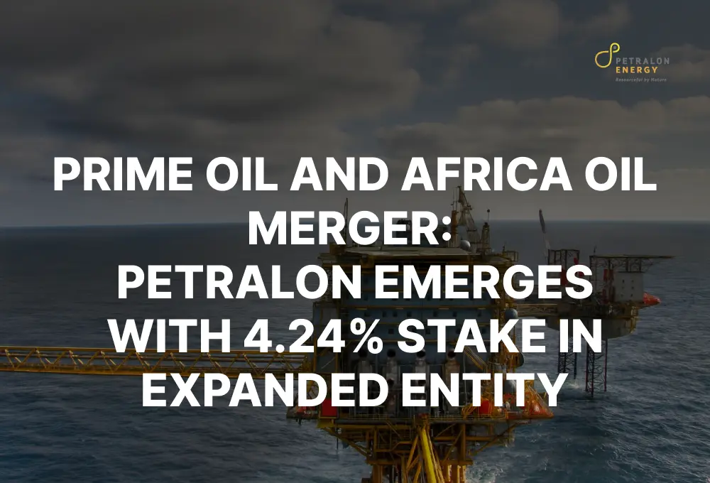 Prime Oil and Africa Oil Merger: Petralon Emerges with 4.24% Stake in Expanded Entity