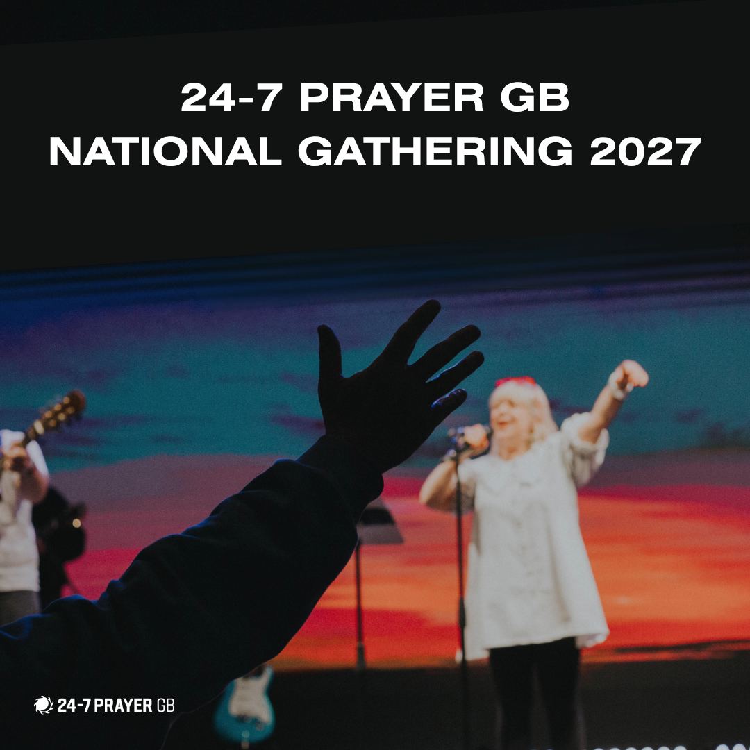 24-7 Prayer GB National Gathering 2027