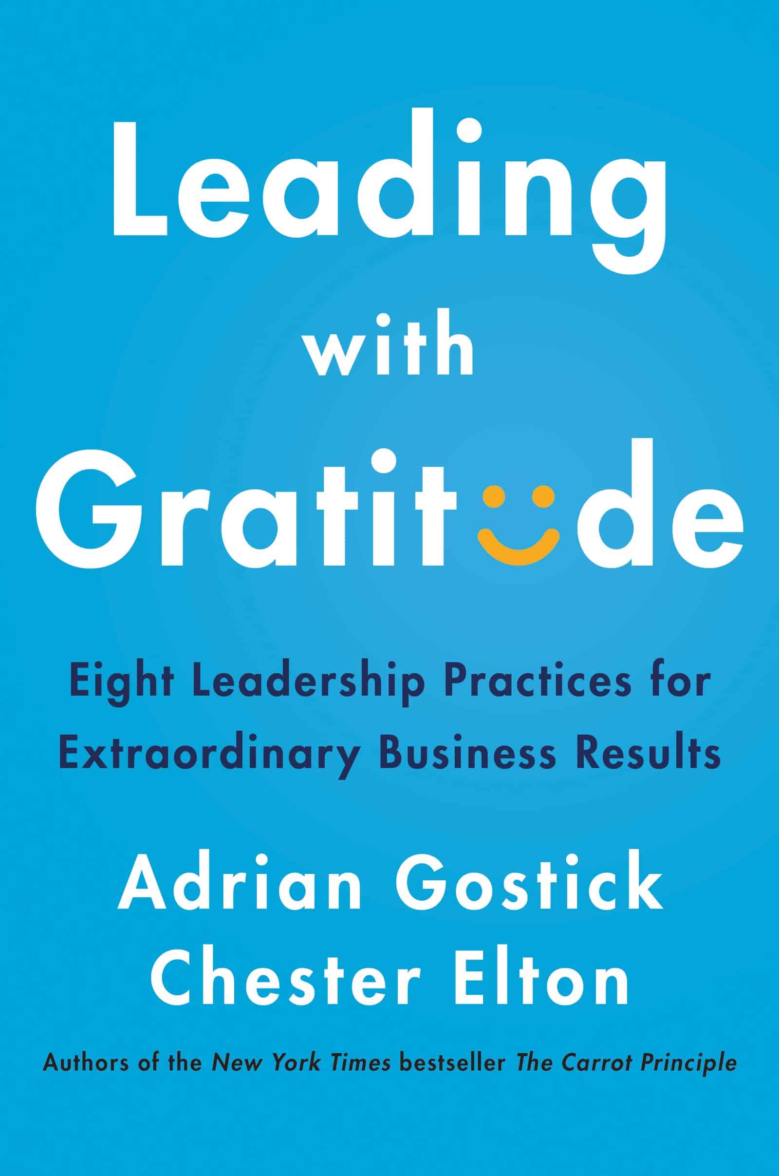 Book cover titled 'Leading with Gratitude' featuring a smiley face within the word Gratitude, with subtitle 'Eight Leadership Practices for Extraordinary Business Results' by Adrian Gostick and Chester Elton.