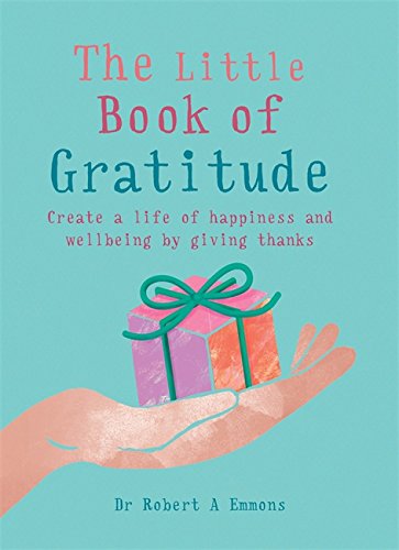 Book cover of 'The Little Book of Gratitude' by Dr Robert A Emmons featuring a hand holding a wrapped gift with a bow.