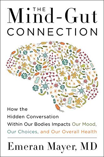 Book cover for 'The Mind-Gut Connection' by Emeran Mayer, MD, featuring a brain shape composed of colorful microorganisms.