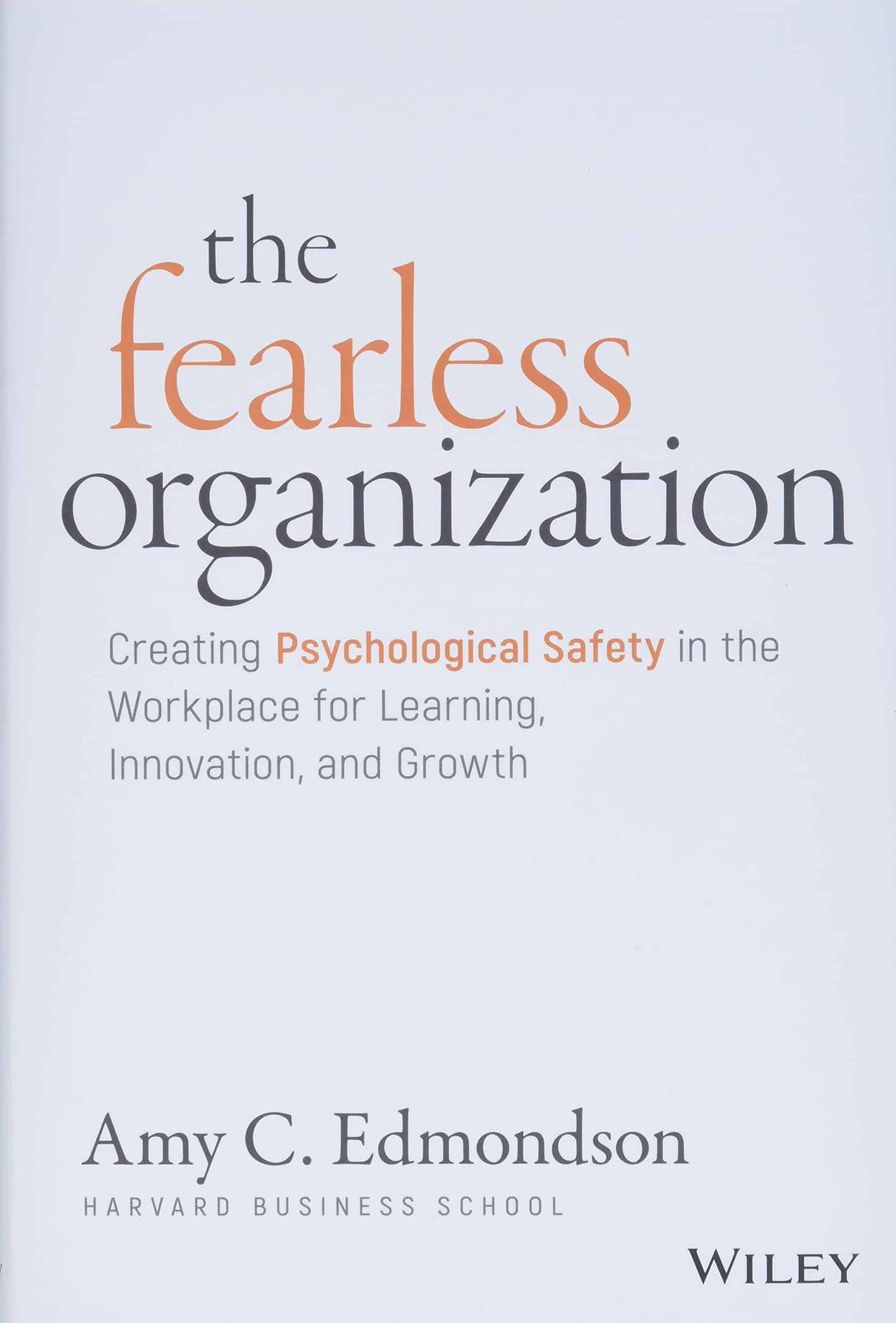Cover of the book titled 'The Fearless Organization: Creating Psychological Safety in the Workplace for Learning, Innovation, and Growth' by Amy C. Edmondson, published by Wiley.