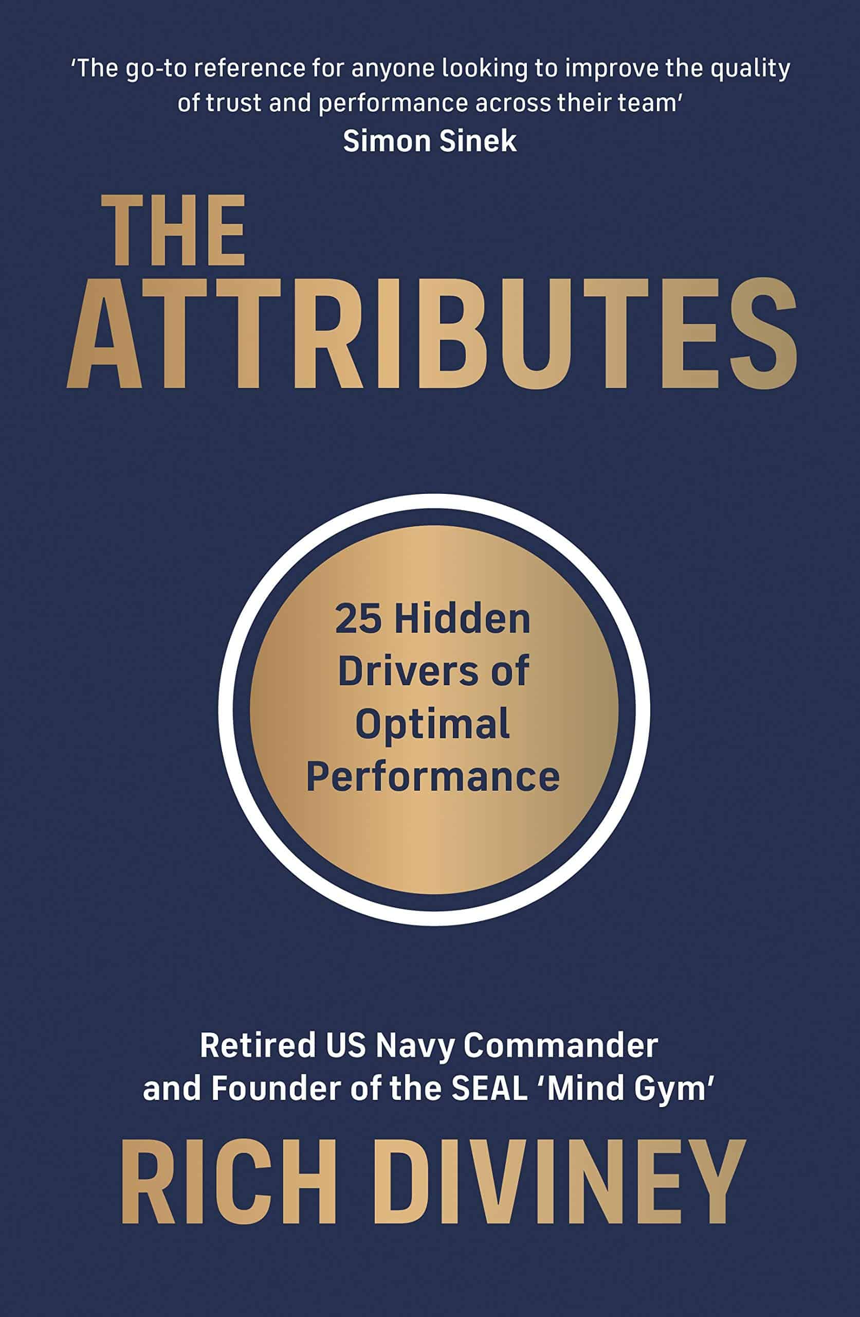 Book cover titled 'The Attributes' by Rich Diviney with a quote from Simon Sinek and a gold circle stating '25 Hidden Drivers of Optimal Performance' on a dark blue background.