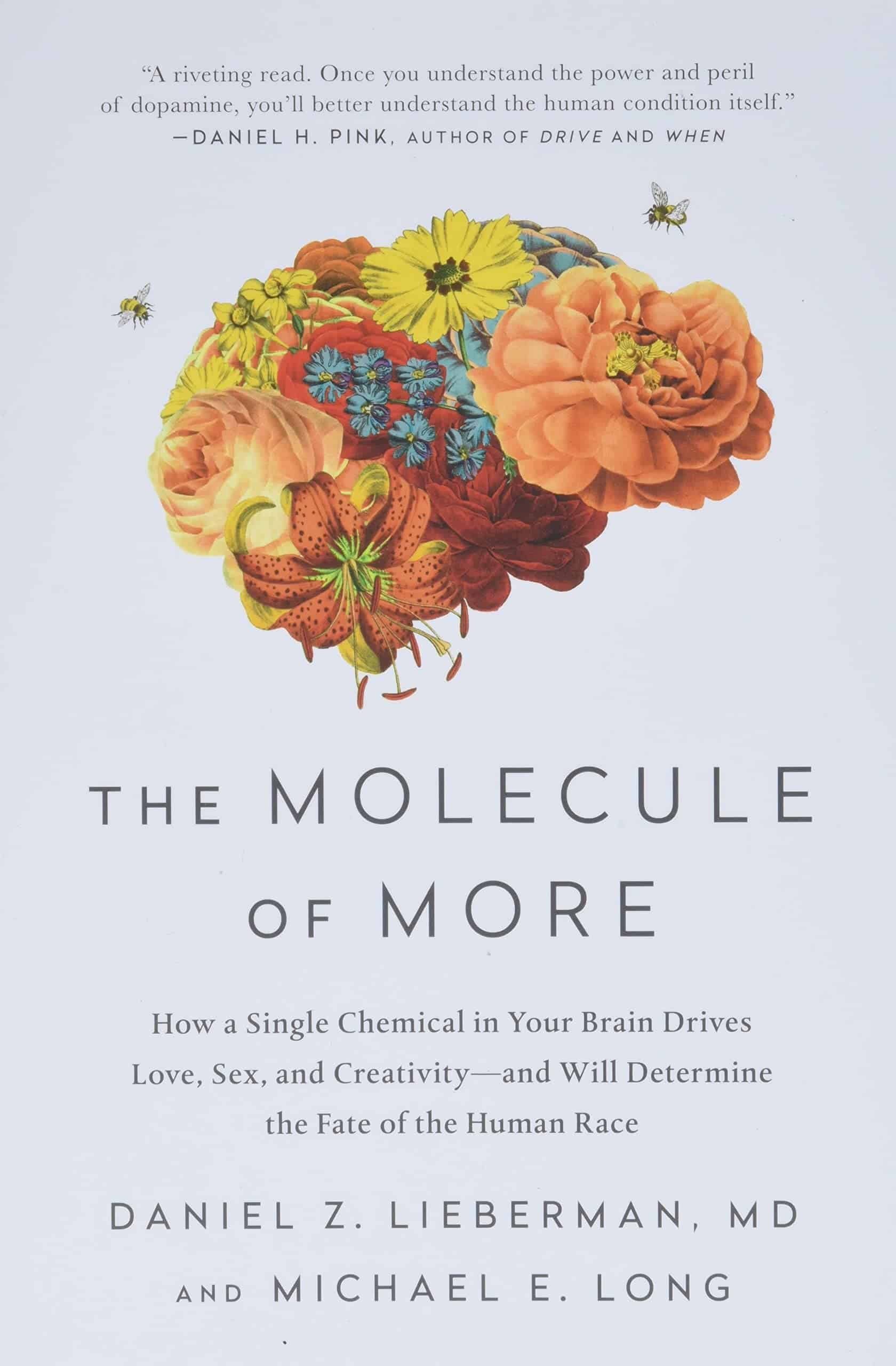 Book cover of 'The Molecule of More' by Daniel Z. Lieberman, MD, and Michael E. Long, featuring colorful flowers and two bees with a quote about dopamine by Daniel H. Pink.