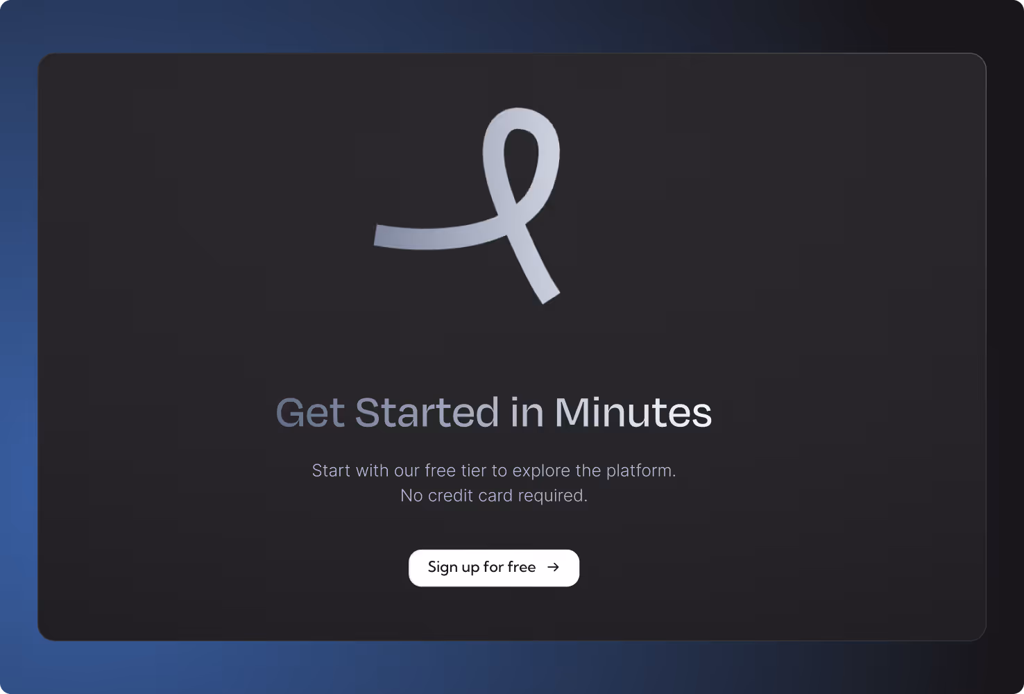 Screen showing 'Get Started in Minutes' with an abstract logo, a message about a free tier with no credit card required, and a 'Sign up for free' button.