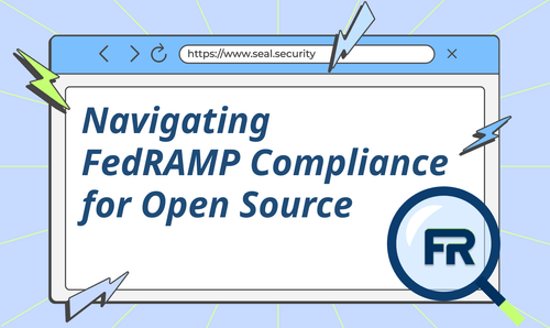 Navigating FedRAMP Compliance for Open Source Software with Seal Security Thumbnail Image