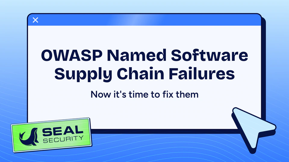 OWASP Named Software Supply Chain Failures. Now It's Time to Fix Them.