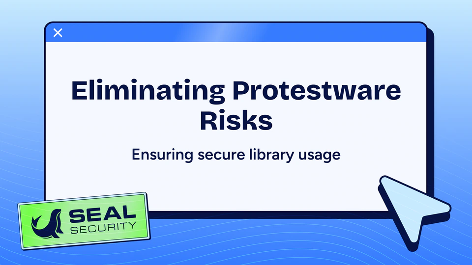 Eliminating Protestware Risks with Seal Security: Ensuring Secure Library Usage