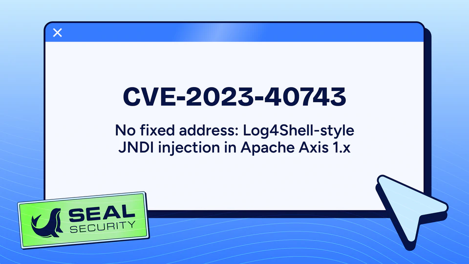 No Fixed Address: Log4Shell-Style JNDI Injection in Apache Axis 1.x (CVE-2023-40743)