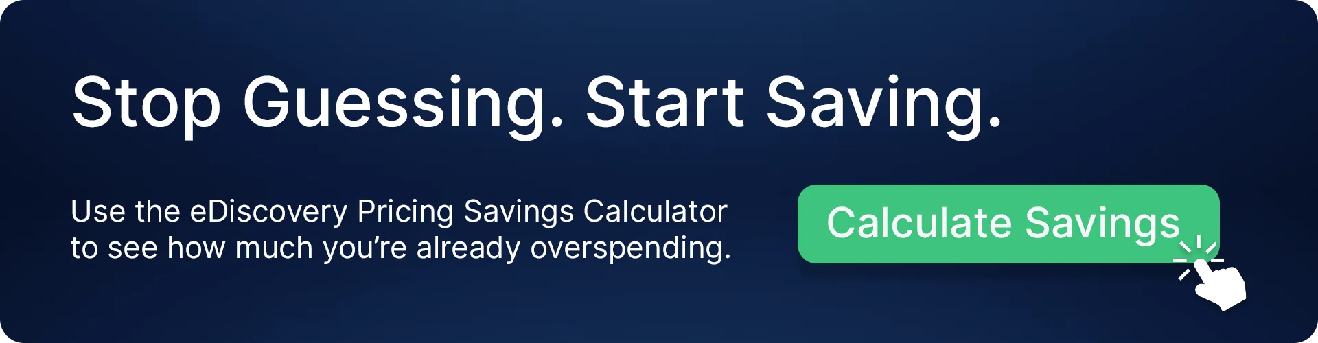 CTA - eDiscovery Pricing Savings Calculator