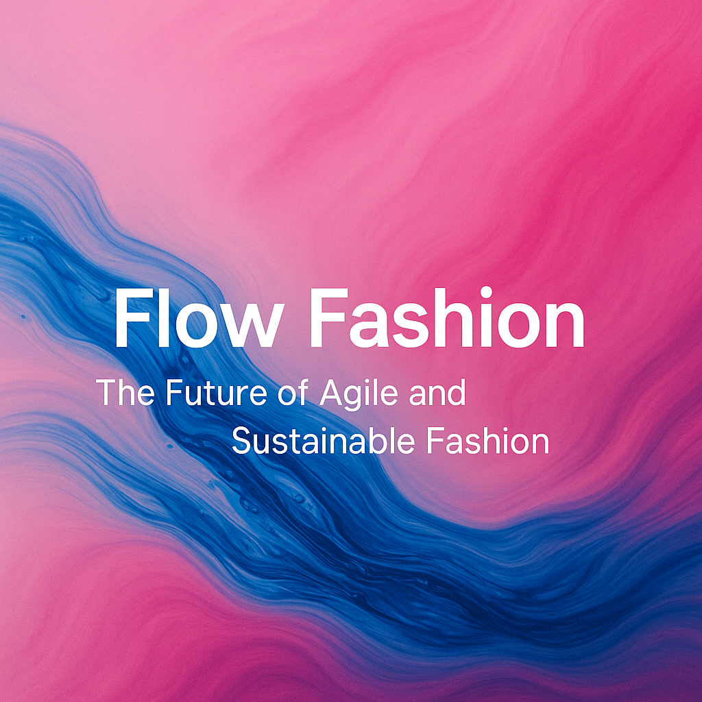 Flow Fashion: The Future of Agile and Sustainable Fashion