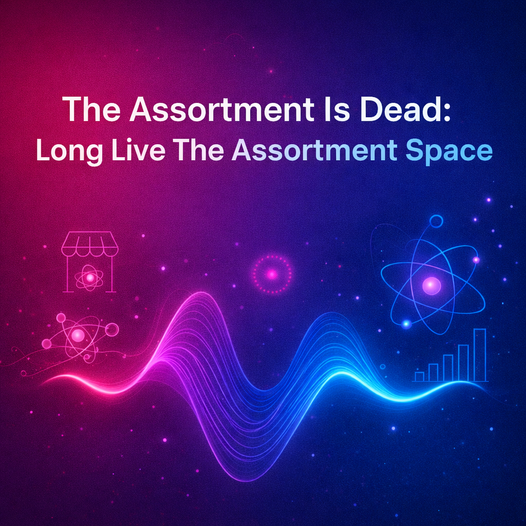 THE ASSORTMENT IS DEAD: LONG LIVE THE ASSORTMENT SPACE