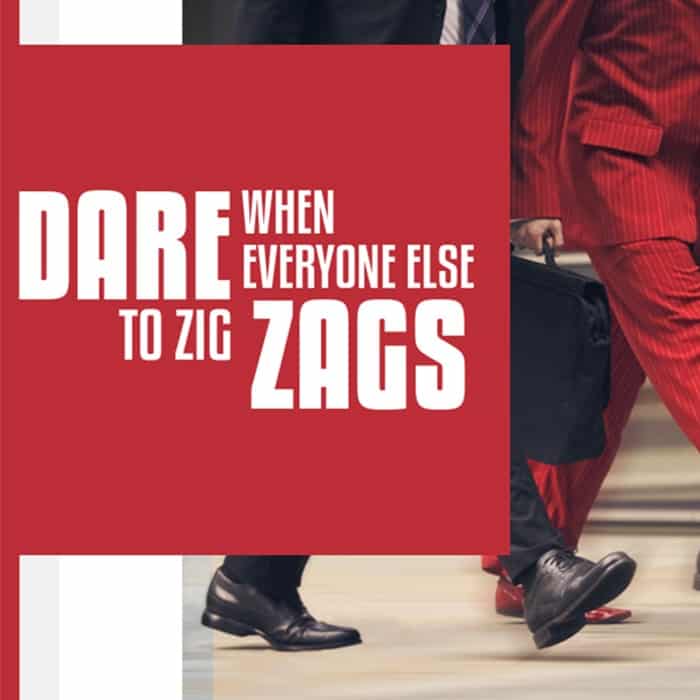 Dare To Zig When Everyone Else Zags
