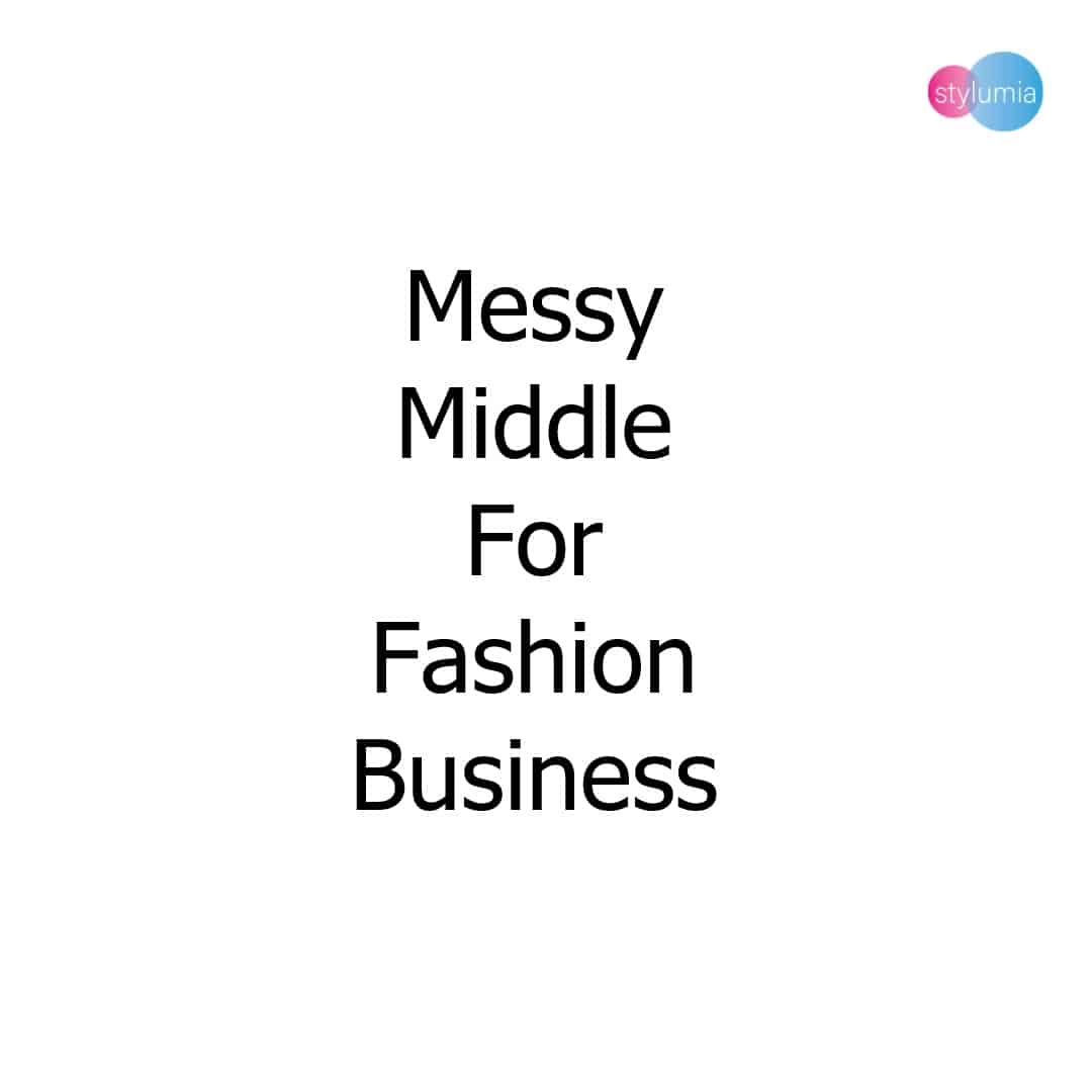 Messy Middle For Fashion Business