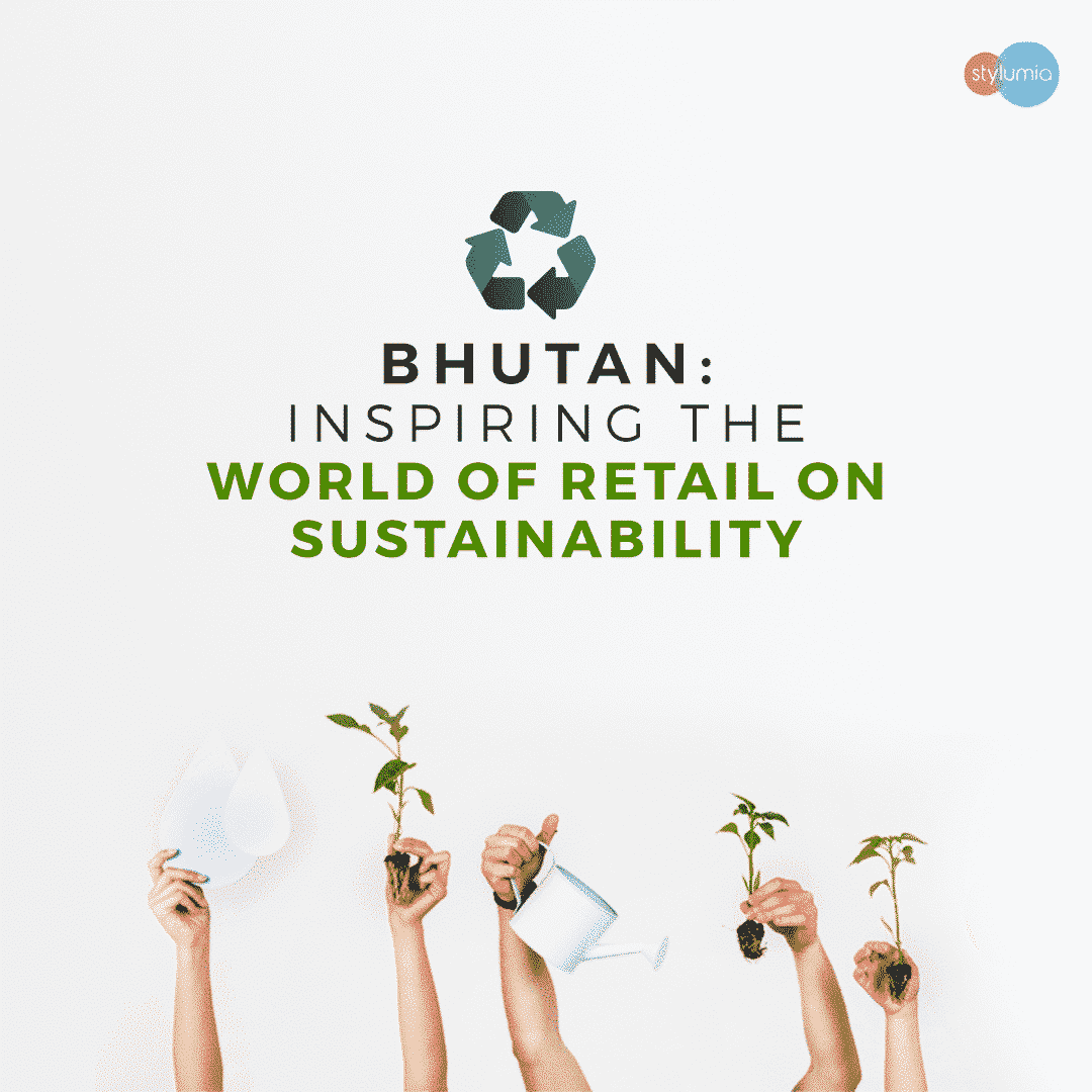Bhutan: Inspiring The World of Retail On Sustainability
