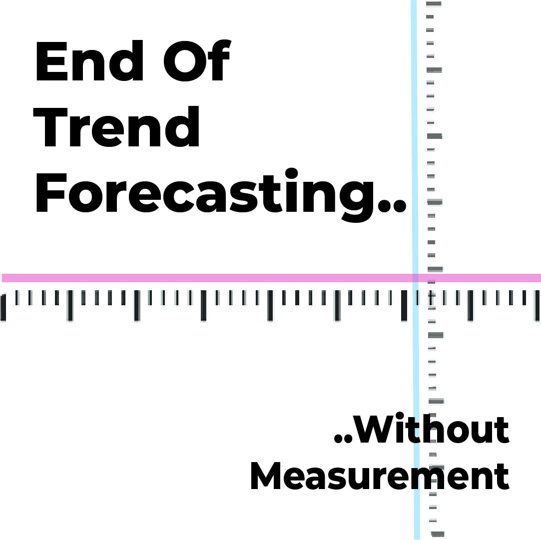 The "End of Trend Forecasting", Without Measurement