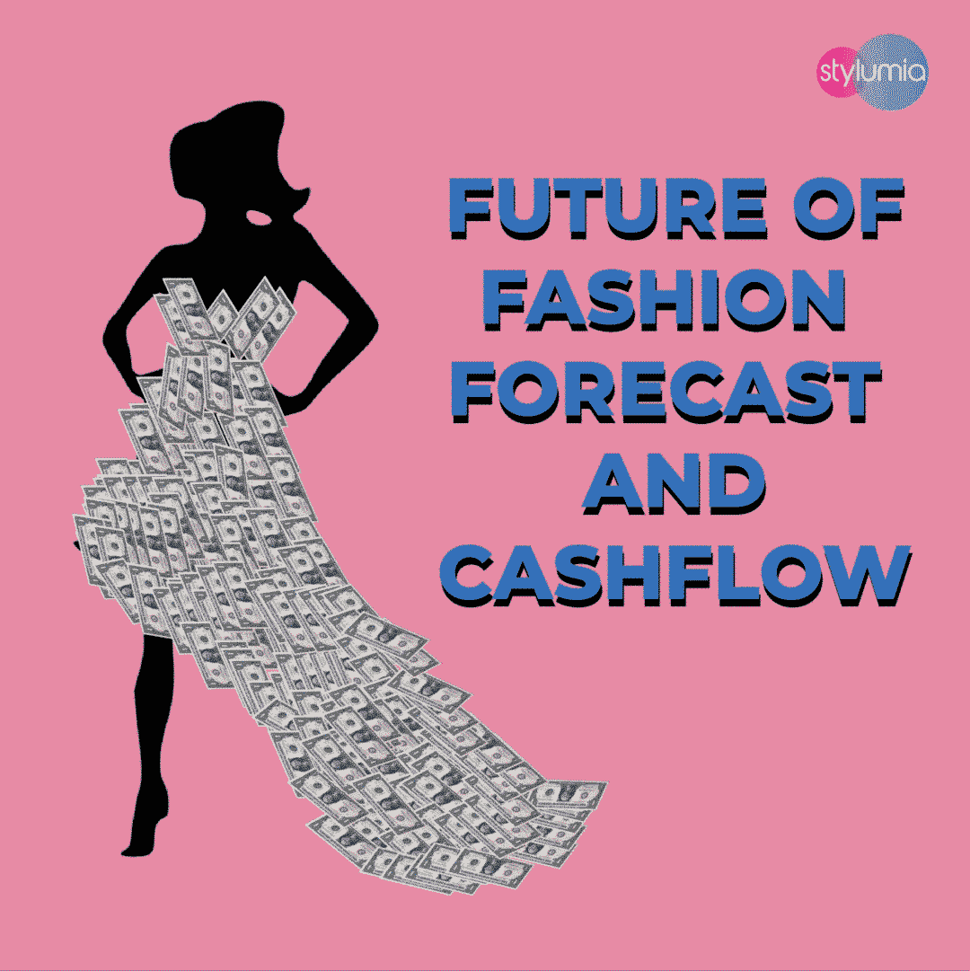 The Future Of Fashion Forecast And Cash Flow