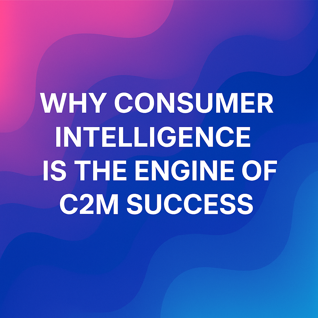 C2M vs D2C: Why Consumer Intelligence Is the True Differentiator