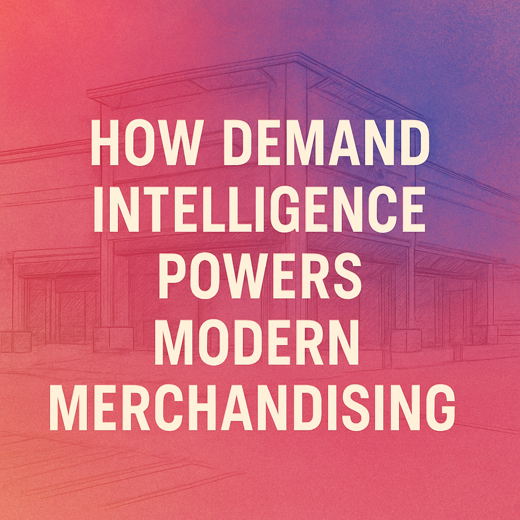Warehouse Retail Success: How Demand Intelligence Powers Modern Merchandising