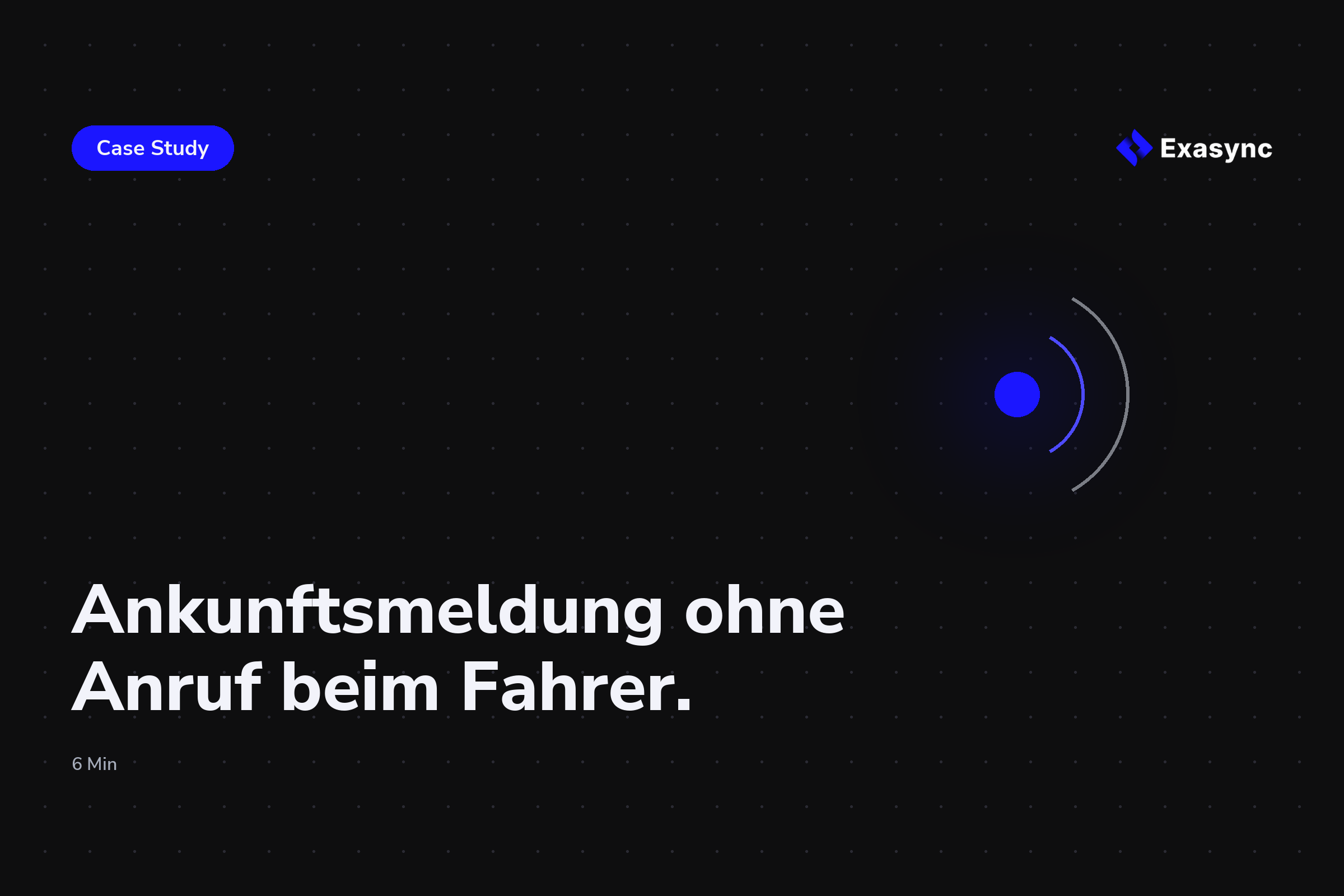 Case Study: Ankunftsmeldung aus der Telematik, ohne Anruf beim Fahrer