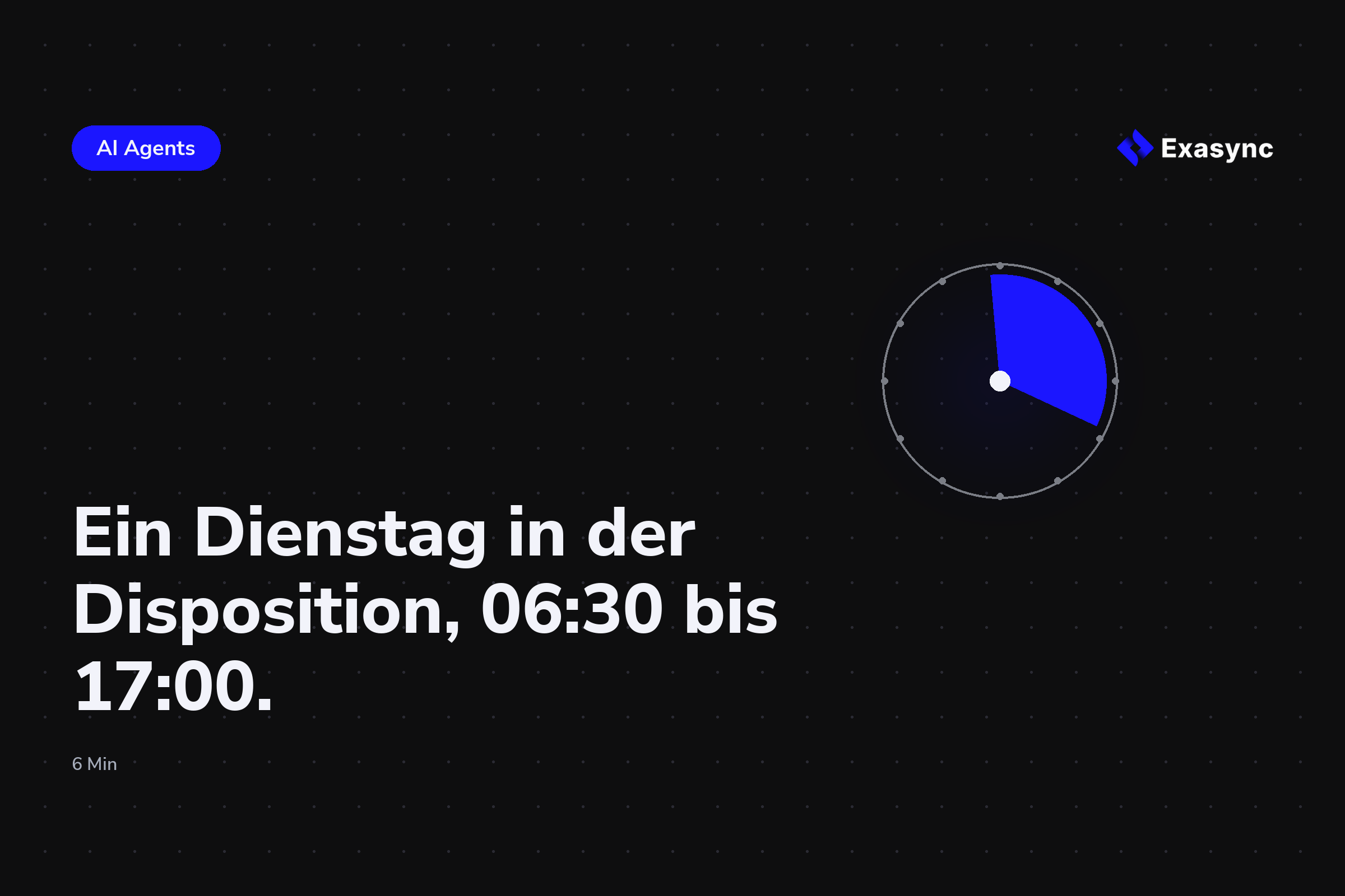 Ein Dienstag in der Disposition, wenn Agenten mitarbeiten: 06:30 bis 17:00