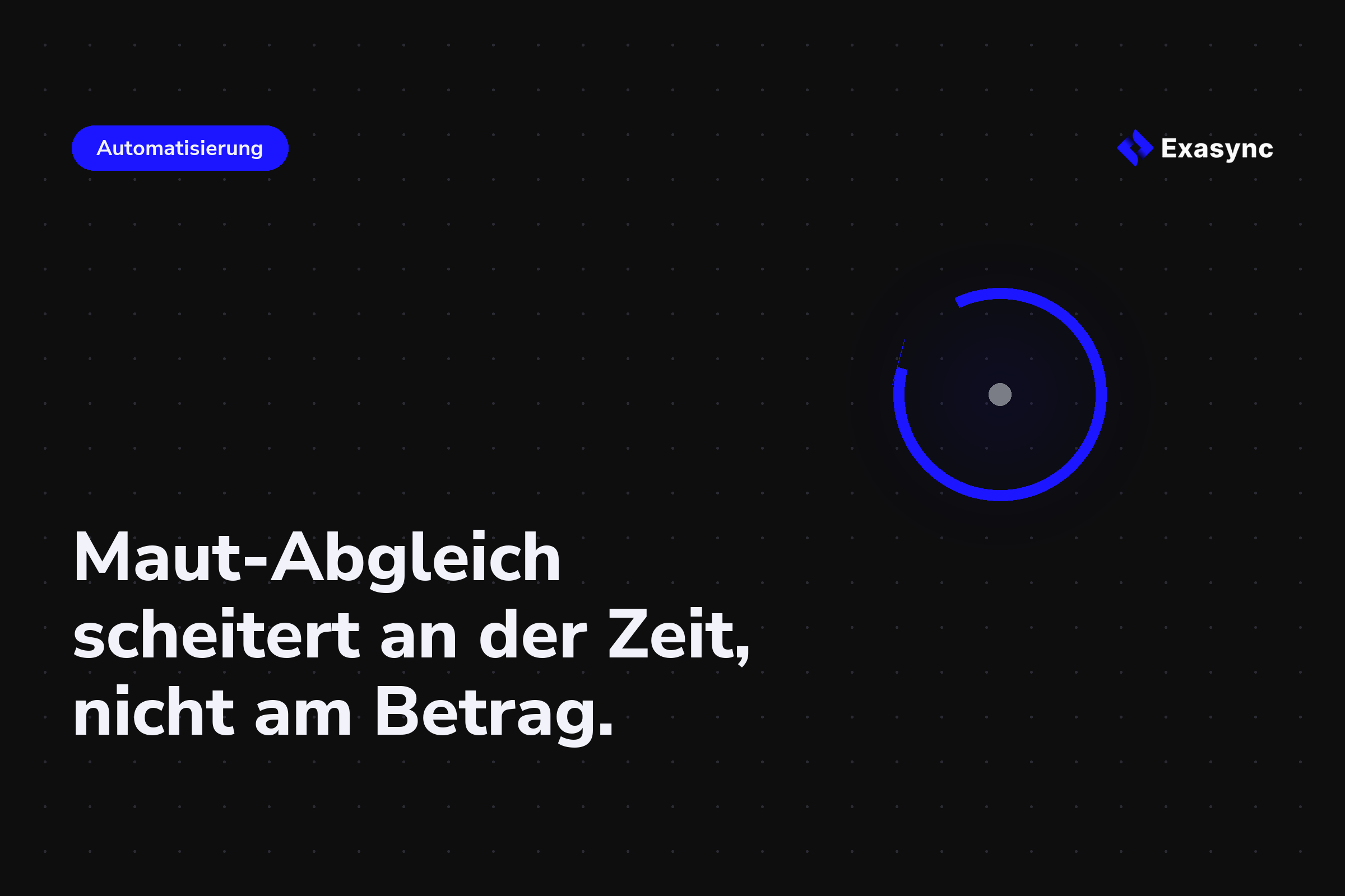 Der Maut-Telematik-Abgleich scheitert an der Zeit, nicht am Betrag