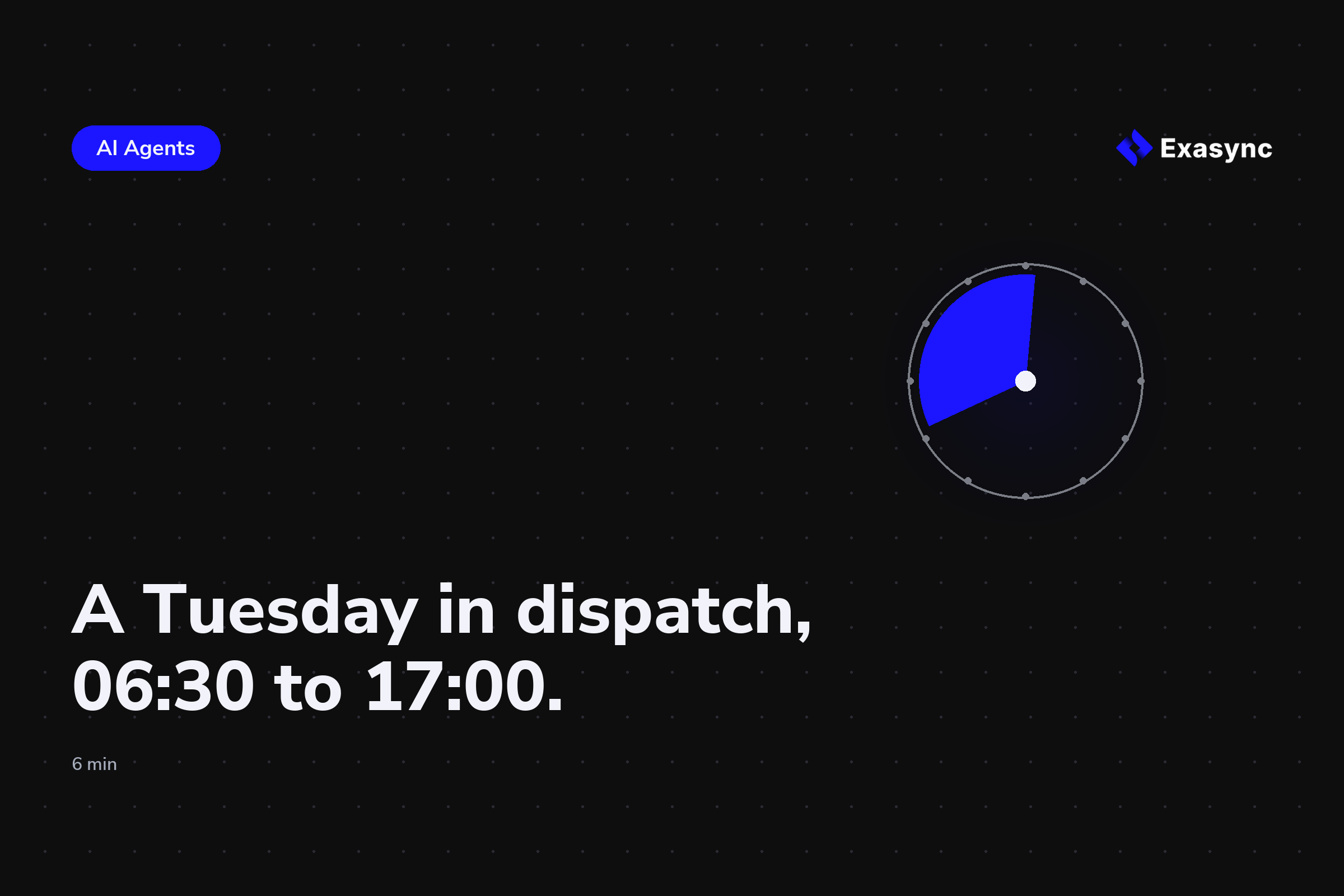 A Tuesday in dispatch when agents work alongside: 06:30 to 17:00