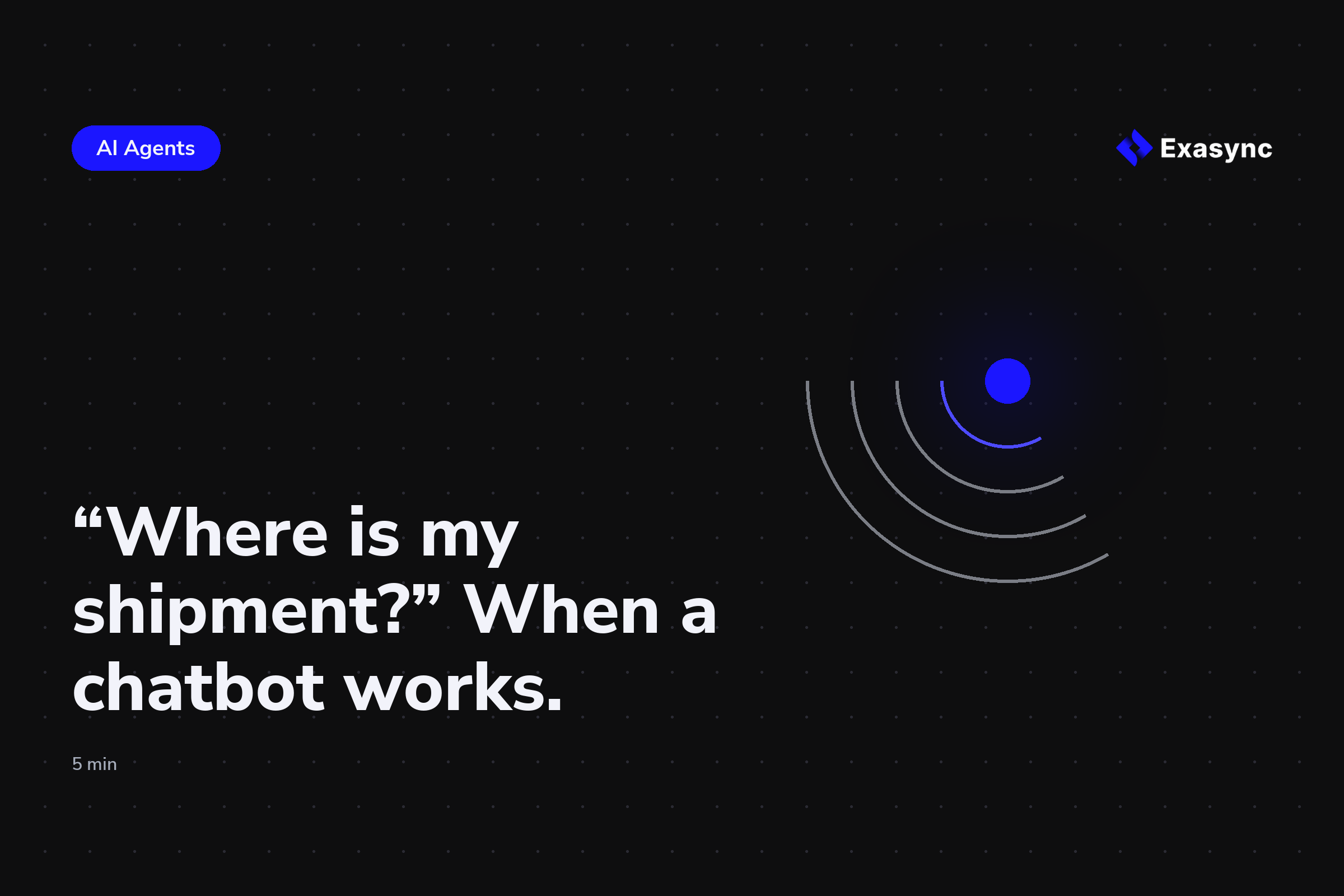 "Where is my shipment?" When a chatbot makes sense in freight forwarding, and what has to run first