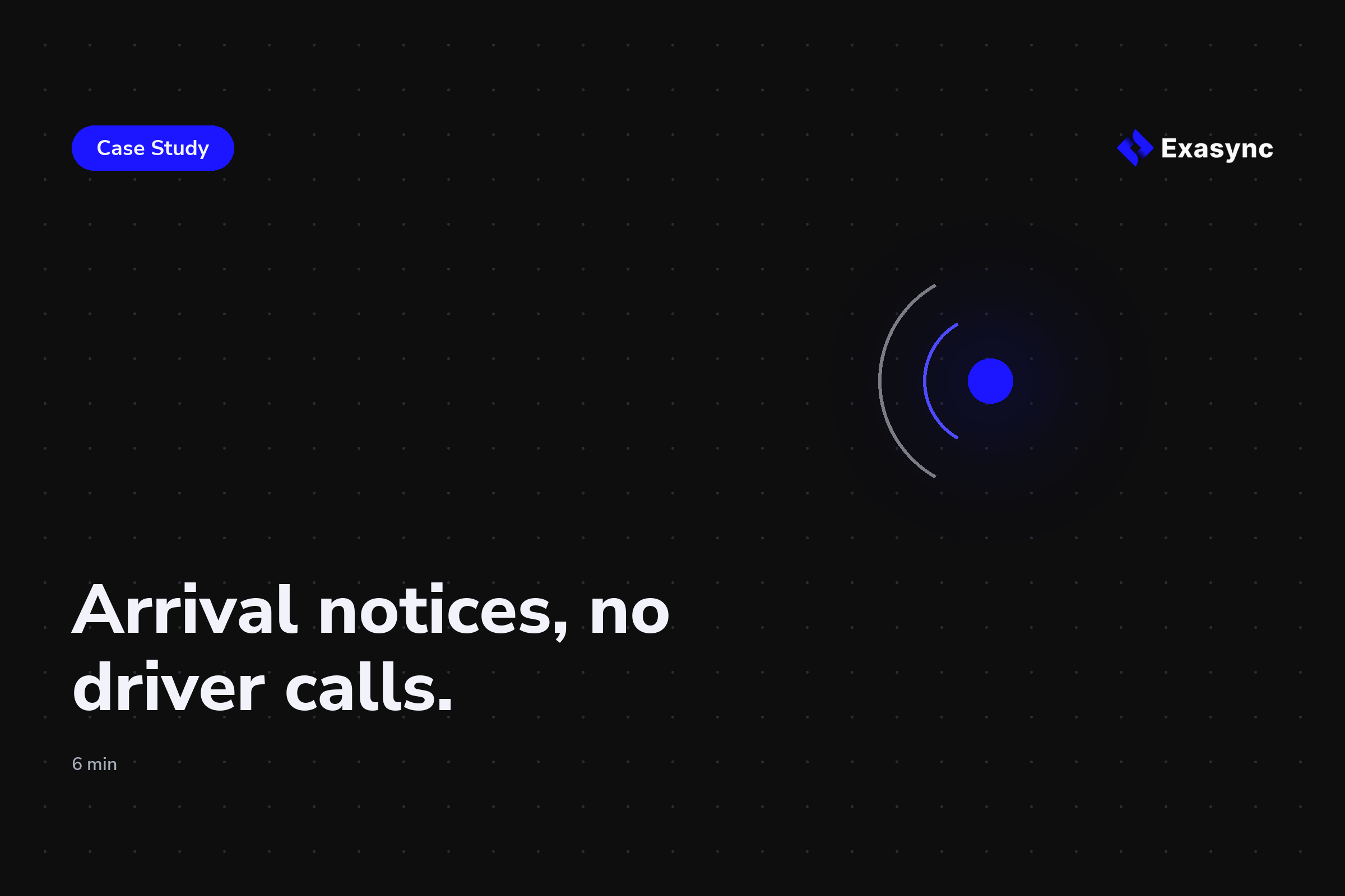 Case study: arrival notices from telematics, without calling the driver
