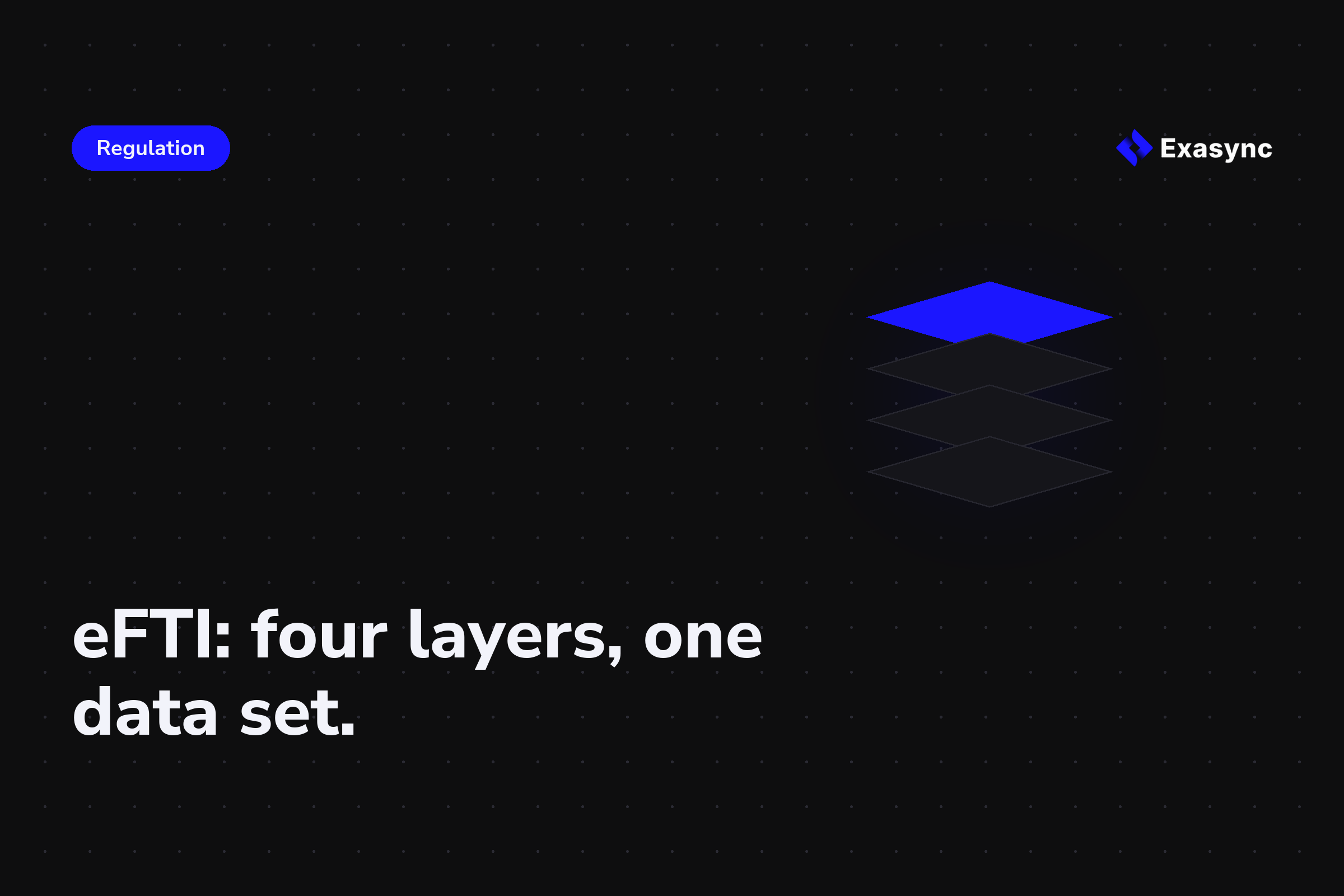 The eFTI regulation is not a digital consignment note. It is a data system with four layers.