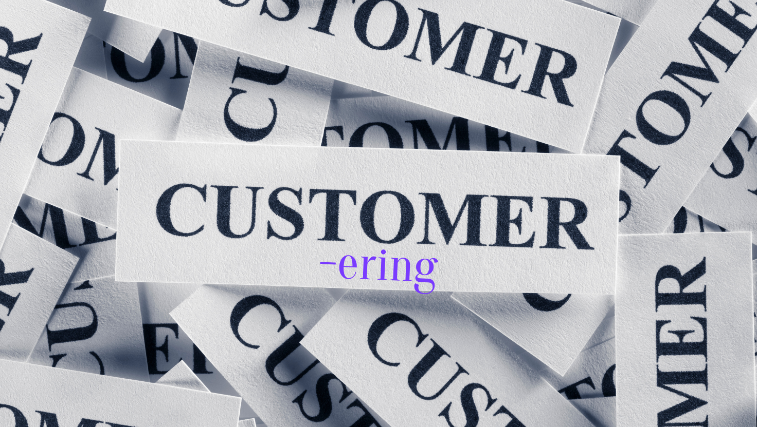 What the Heck is Customering?‍