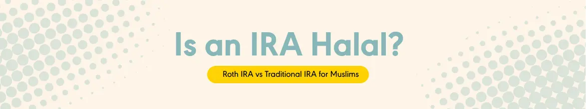 Roth IRA vs Traditional IRA for Muslims