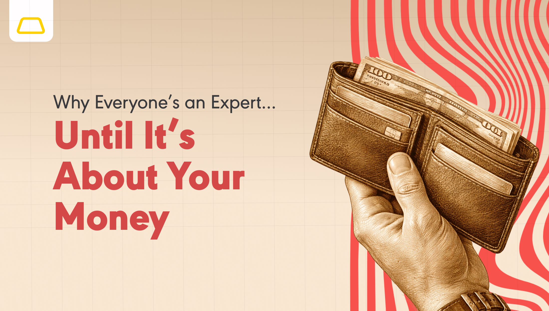 Why Everyone’s an Expert… Until It’s About Your Money