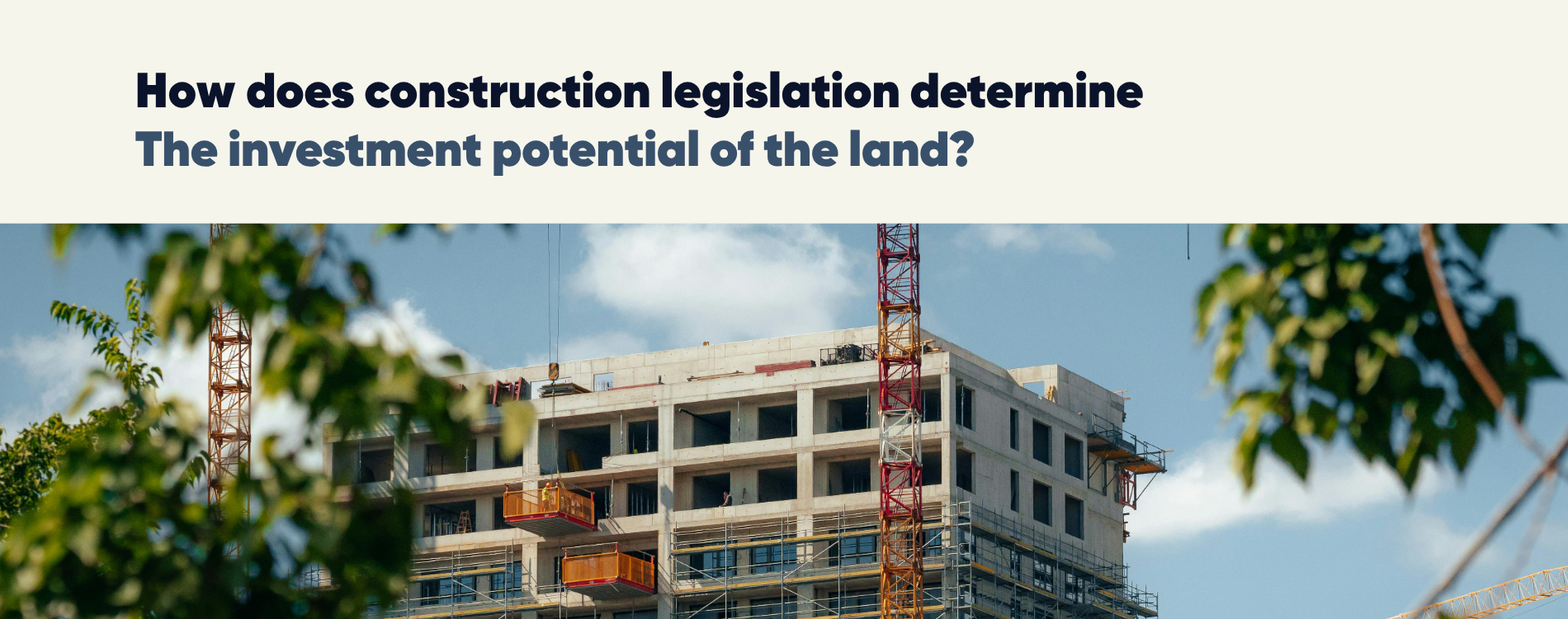 How does construction legislation determine the investment potential of land?