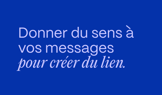 Citation : Donner du sens à vos messages pour créer du lien