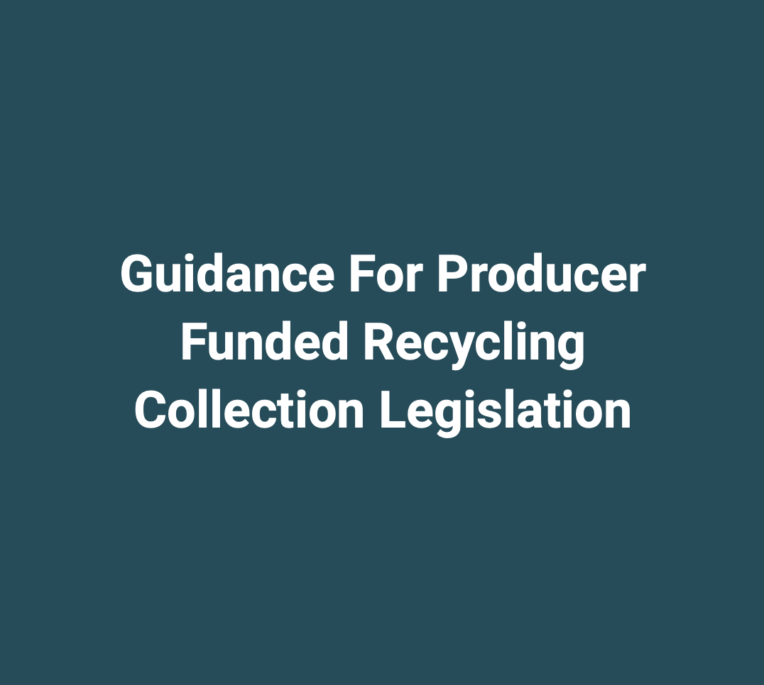 White text on dark teal background reading Guidance For Producer Funded Recycling Collection Legislation.