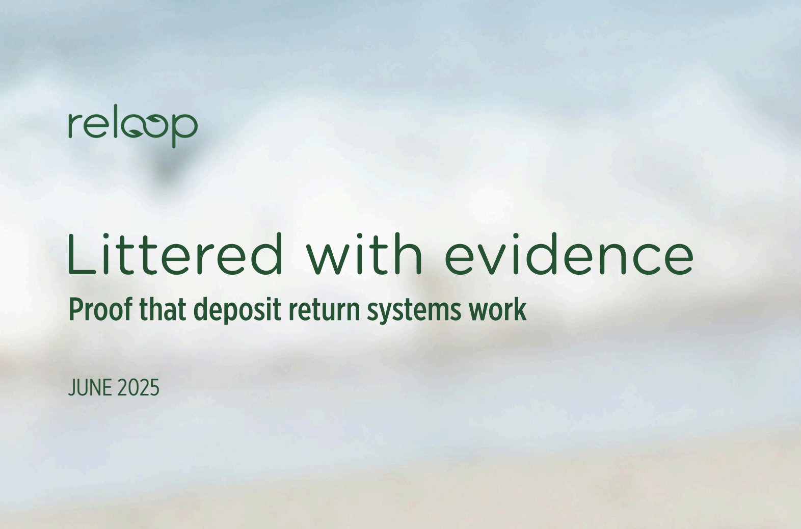 Cover page with the text 'Littered with evidence: Proof that deposit return systems work' and 'June 2025' on a blurred background.