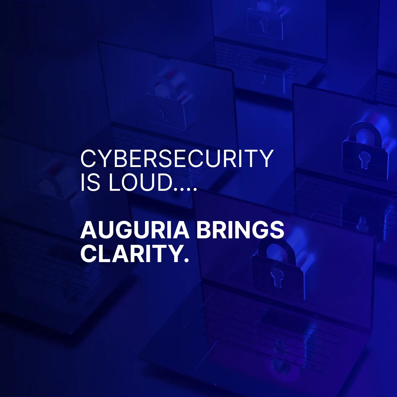 Blue-toned image of multiple laptops with padlocks on their screens and text reading 'CYBERSECURITY IS LOUD.... AUGURIA BRINGS CLARITY.'