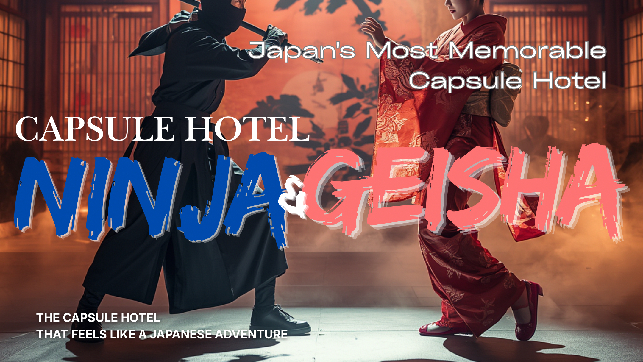 CAPSULE HOTEL NINJA & GEISHA
