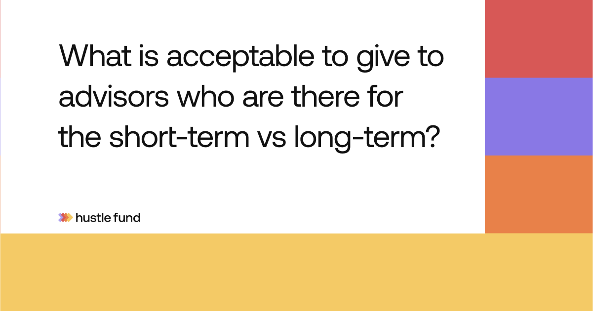 What is acceptable to give to advisors who are there for the short-term vs long-term?