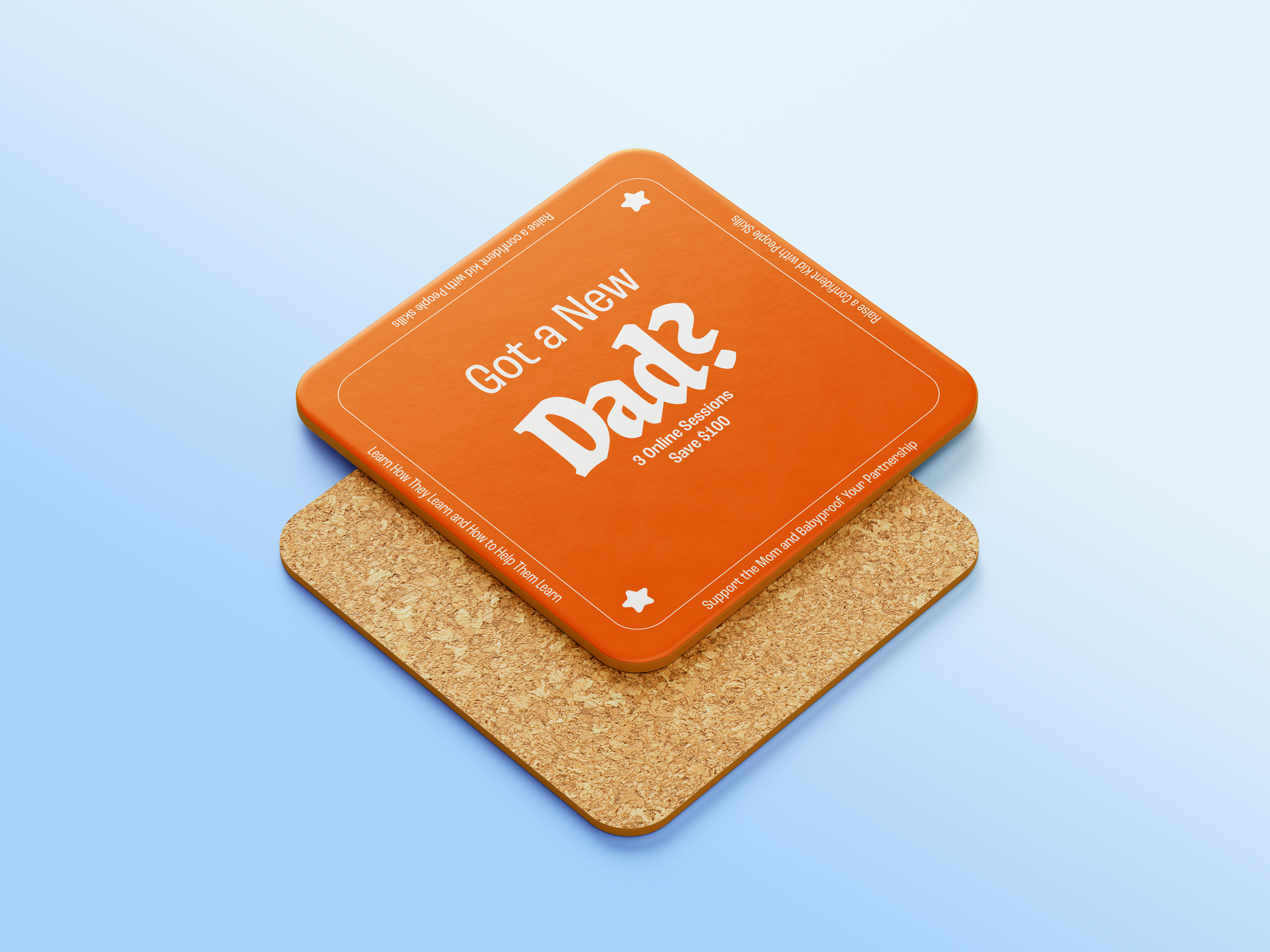 Orange coaster with text 'Got a New Dad? 3 Online Sessions Save $100' on a cork coaster base.