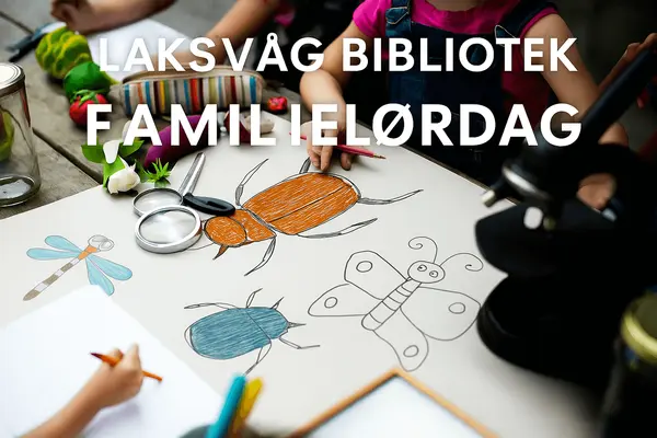 Illustrasjon av barn som tegner insekter på et verkstedbord med tekst i store bokstaver: Familielørdag Laksevåg bibliotek