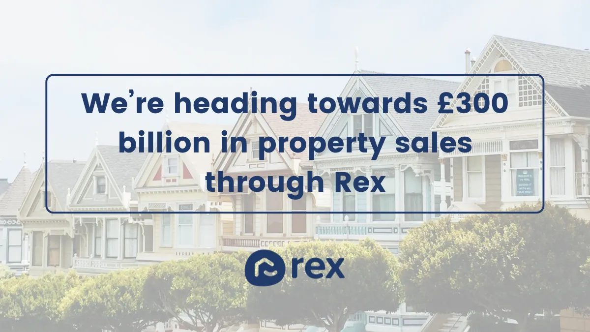 Rex are heading towards £300 billion in property sales