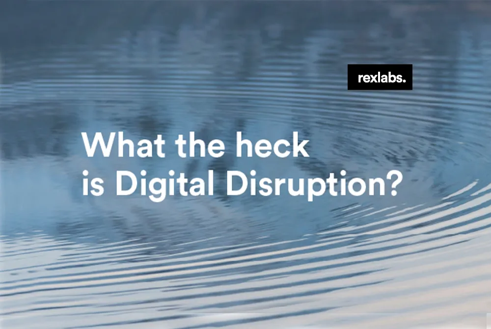 What the heck is Digital Disruption?