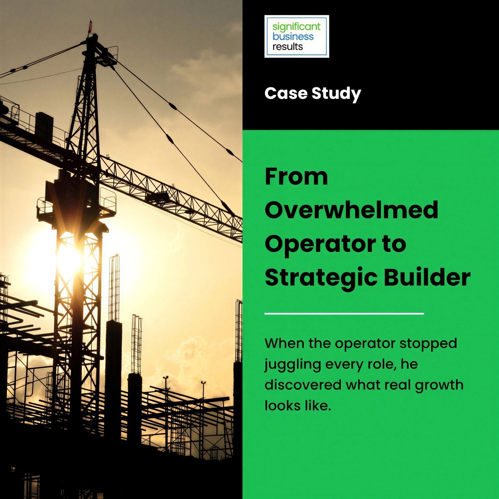 From Overwhelmed Operator to Strategic Builder