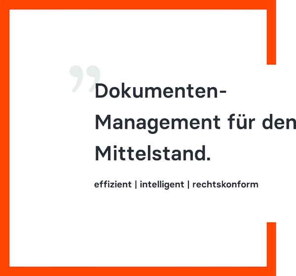 Zitat: Dokumenten-Management für den Mittelstand, effizient, intelligent, rechtskonform.